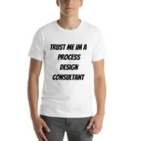 Vjerujte mi da sam savjetnik za dizajn procesa, majice s kratkim rukavima po nedefiniranim darovima